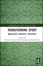 carter thomas f. (curatore); burdsey daniel (curatore); doidge mark (curatore) - transforming sport