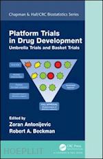 antonijevic zoran (curatore); beckman robert a. (curatore) - platform trial designs in drug development