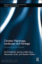 maddrell avril; della dora veronica; scafi alessandro; walton heather - christian pilgrimage, landscape and heritage