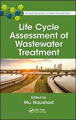 naushad mu. (curatore) - life cycle assessment of wastewater treatment