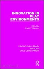 wilkinson paul f. (curatore) - innovation in play environments