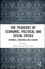 jessop bob (curatore); knio karim (curatore) - the pedagogy of economic, political and social crises