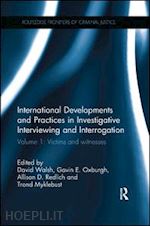 walsh david (curatore); oxburgh gavin e (curatore); redlich allison d (curatore); myklebust trond (curatore) - international developments and practices in investigative interviewing and interrogation