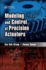 tan kok kiong ; sunan huang - modeling and control of precision actuators