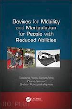 bastos-filho teodiano  freire; kumar dinesh; arjunan sridhar poosapadi - devices for mobility and manipulation for people with reduced abilities