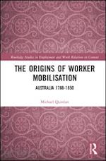 quinlan michael - the origins of worker mobilisation