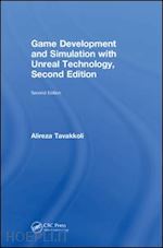 tavakkoli alireza - game development and simulation with unreal technology, second edition