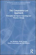 renshaw ian; davids keith; newcombe daniel; roberts will - the constraints-led approach