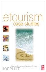 egger roman (curatore); buhalis dimitrios (curatore) - etourism case studies: