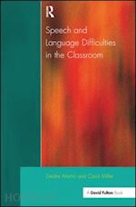 martin deirdre; miller carol - speech and language difficulties in the classroom