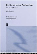 shanks michael; tilley christopher - re-constructing archaeology