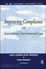 werksman jacob (curatore); cameron james (curatore); roderick peter (curatore) - improving compliance with international environmental law