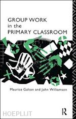 galton maurice; williamson john - group work in the primary classroom