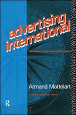 mattelart armand - advertising international