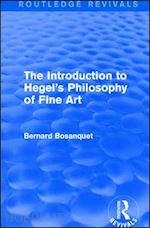 bosanquet bernard - the introduction to hegel's philosophy of fine art