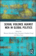 zalewski marysia (curatore); drumond paula (curatore); prugl elisabeth (curatore); stern maria (curatore) - sexual violence against men in global politics