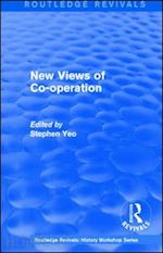 yeo stephen - routledge revivals: new views of co-operation (1988)