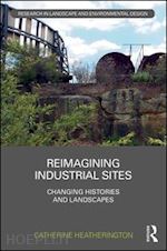 heatherington catherine - reimagining industrial sites