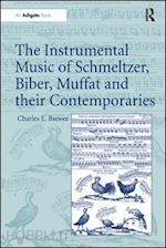 brewer charles e. - the instrumental music of schmeltzer, biber, muffat and their contemporaries