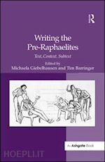 giebelhausen michaela (curatore); barringer tim (curatore) - writing the pre-raphaelites