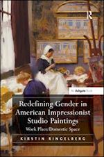 ringelberg kirstin - redefining gender in american impressionist studio paintings
