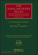 hudson n. geoffrey; harvey michael - the york-antwerp rules: the principles and practice of general average adjustment