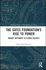 fejerskov adam moe - the gates foundation's rise to power