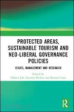 job hubert (curatore); becken susanne (curatore); lane bernard (curatore) - protected areas, sustainable tourism and neo-liberal governance policies