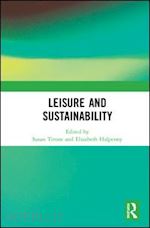 tirone susan (curatore); halpenny elizabeth a. (curatore) - leisure and sustainability