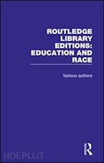 various authors - routledge library editions: education and race