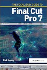 young rick - the focal easy guide to final cut pro 7