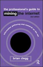 clegg brian - the professional's guide to mining the internet