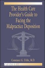 uribe m.d. - the health care provider's guide to facing the malpractice deposition