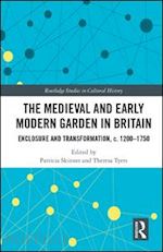 skinner patricia (curatore); tyers theresa (curatore) - the medieval and early modern garden in britain
