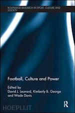 leonard david j. (curatore); george kimberly b. (curatore); davis wade (curatore) - football, culture and power