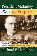 hamilton richard f. - president mckinley, war and empire