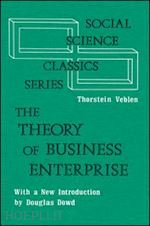 edel abraham; veblen thorstein - the theory of business enterprise