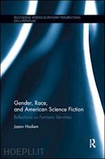 haslam jason - gender, race, and american science fiction