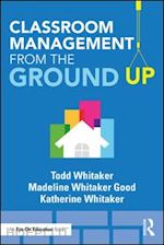 whitaker todd; whitaker good madeline; whitaker katherine - classroom management from the ground up