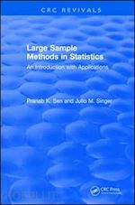 sen pranab k.; singer julio m. - revival: large sample methods in statistics (1994)