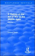 oman charles - routledge revivals: a history of the art of war in the middle ages (1978)