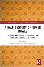 hopsicker peter (curatore); dyreson mark (curatore) - a half century of super bowls