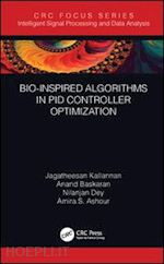 kallannan jagatheesan; baskaran anand; dey nilanjan; ashour amira s. - bio-inspired algorithms in pid controller optimization