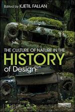 fallan kjetil (curatore) - the culture of nature in the history of design