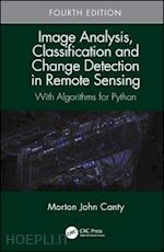 canty morton john - image analysis, classification and change detection in remote sensing