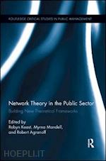 keast robyn (curatore); mandell myrna p (curatore); agranoff robert (curatore) - network theory in the public sector