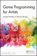 huntley jarryd; brady hanna - game programming for artists