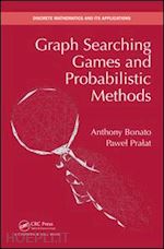 bonato anthony; pralat pawel - graph searching games and probabilistic methods