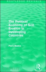 blaikie piers - the political economy of soil erosion in developing countries