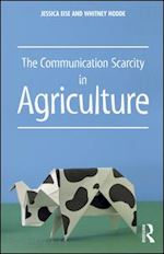 eise jessica; hodde whitney - the communication scarcity in agriculture